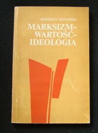 Miniatura okładki Dziamski Seweryn Marksizm-wartość-ideologia.