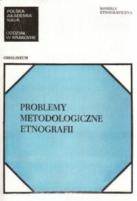 Miniatura okładki Dzięgiel Leszek i Zambrzycka - Kunachowicz Anna / red. / Problemy metodologiczne etnografii.