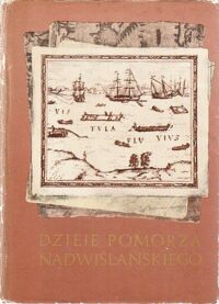 Miniatura okładki  Dzieje Pomorza Nadwiślańskiego od VII wieku do 1945 roku.