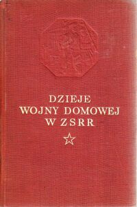 Miniatura okładki  Dzieje wojny domowej w ZSRR. Tom drugi. Wielka Rewolucja Proletariacka.