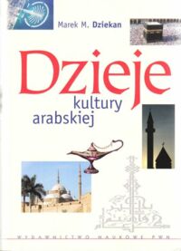 Miniatura okładki Dziekan Marek M. Dzieje kultury arabskiej.