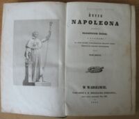 Zdjęcie nr 2 okładki Dziekoński Tomasz Życie Napoleona podług najlepszych źródeł z rycinami na stali rytemi z oryginalnych obrazów najsławniejszych malarzy francuzkich. Tom drugi.