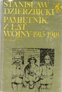 Miniatura okładki Dzierzbicki Stanisław Pamiętnik z lat wojny 1915-1918.       /Biblioteka Syrenki/.