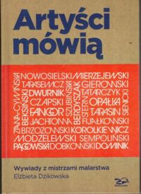 Miniatura okładki Dzikowska Elżbieta Artyści mówią. Wywiady z mistrzami malarstwa.