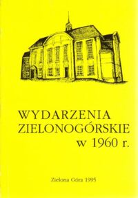 Miniatura okładki Dzwonkowski Tadeusz /red./ Wydarzenia zielonogórskie w 1960 r.