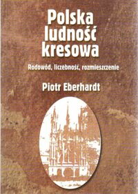 Miniatura okładki Eberhardt Piotr Polska ludność kresowa. Rodowód, liczebność, rozmieszczenie.