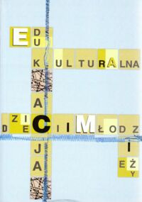 Miniatura okładki  Edukacja kulturalna dzieci i młodzieży. Z doświadczeń wrocławskich.