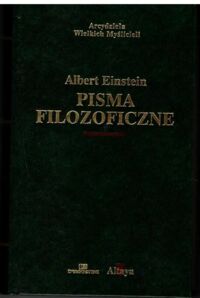 Miniatura okładki Einstein Albert Pisma filozoficzne. /Arcydzieła Wielkich Myślicieli/