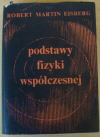 Miniatura okładki Eisberg Robert Martin Podstawy fizyki współczesnej.