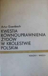 Miniatura okładki Eisenbach Artur Kwestia równouprawnienia Żydów w Królestwie Polskim.