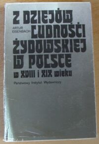 Miniatura okładki Eisenbach Artur Z dziejów ludności żydowskiej w Polsce w XVIII i XIX wieku. Studia i szkice.