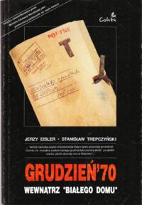 Miniatura okładki Eisler Jerzy, Trepczyński Stanisław Grudzień'70 wewnątrz "Białego Domu".