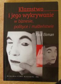 Miniatura okładki Ekman Paul Kłamstwo i jego wykrywanie w biznesie, polityce i małżeństwie.