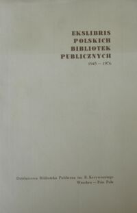 Miniatura okładki  Ekslibris Polskich Bibliotek Publicznych 1945-1976. Katalog wystawy 5-21 maja 1977 r.