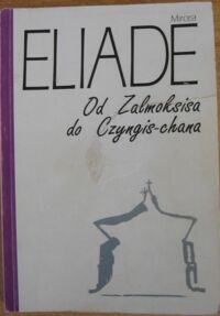 Miniatura okładki Eliade Mircea "Od Zalmoksisa do Czyngis-chana"