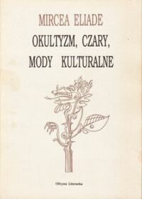 Miniatura okładki Eliade Mircea Okultyzm, czary, mody kulturalne. Eseje. /Szara Seria/