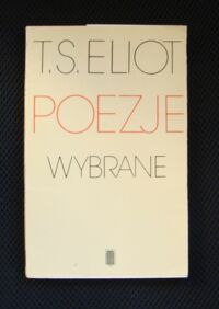 Miniatura okładki Eliot Thomas S. Poezje wybrane. /Wydanie polsko-angielskie/