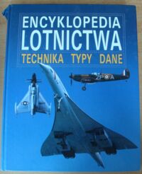 Miniatura okładki  Encyklopedia lotnictwa. Technika, typy, dane.