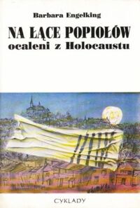 Miniatura okładki Engelking Barbara Na łące popiołów ocaleni z Holocaustu.