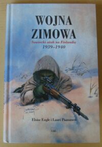 Miniatura okładki Engle Eloise, Paananen Lauri Wojna zimowa. Sowiecki atak na Finlandię 1939-1940.