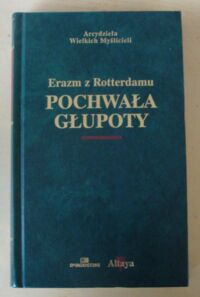 Miniatura okładki Erazm z Rotterdamu Pochwała głupoty. /Arcydzieła Wielkich Myślicieli/