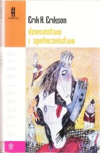 Miniatura okładki Erikson Erik H. Dzieciństwo i społeczeństwo. /PSYCHOLOGIA/