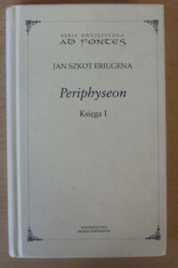 Miniatura okładki Eriugena Jan Szkot Periphyseon. Księga I. /Ad Fontes. Tom XII/