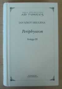 Miniatura okładki Eriugena Jan Szkot Periphyseon. Księga III. /Ad Fontes. Tom XVIII/