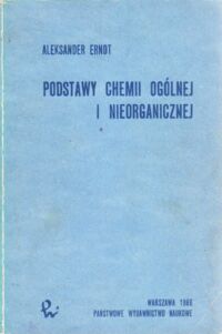 Miniatura okładki Erndt Aleksander Podstawy chemii ogólnej i nieorganicznej.