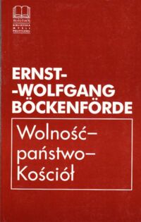 Miniatura okładki Ernst-Wolfgang-Bockenforde Wolność-państwo-Kościół. /Biblioteka Myśli Politycznej/