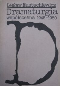 Miniatura okładki Eustachiewicz Lesław Dramaturgia współczesna 1945-1980.