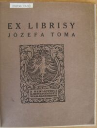 Zdjęcie nr 2 okładki  Ex-librisy Józefa Toma. 27 odbitek z klisz oryginalnych. Z przedmową Edwarda Chwalewika.