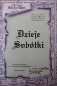 Miniatura okładki Fabisiak Wojciech, Popiński Krzysztof, Tyszkiewicz Jakub, Żerelik Rościsław Dzieje Sobótki.