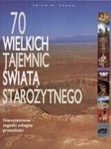 Miniatura okładki Fagan Brian M. 70 wielkich tajemnic świata starożytnego. Niewyjaśnione zagadki odległej przeszłości. 