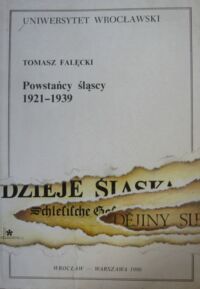 Miniatura okładki Falęcki Tomasz Powstańcy śląscy 1921-1939.