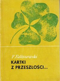 Miniatura okładki Faliszewski Franciszek Kartki z przeszłości ruchu ludowego w byłym powiecie stopnickim. /Dedykacja/