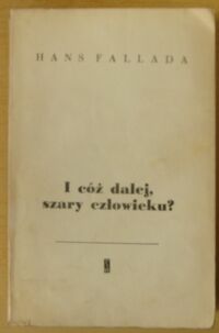 Miniatura okładki Fallada Hans I cóż dalej, szary człowieku?