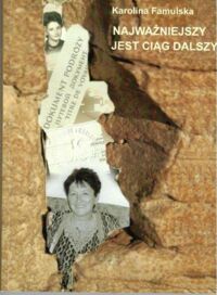 Miniatura okładki Famulska Karolina, Liebman Abigail Najważniejszy jest ciąg dalszy. Zosia Braun z domu Lewinter. Ziemie obiecane. biografia Wery Lechtman.