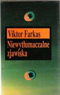 Miniatura okładki Farkas Viktor Niewytłumaczalne zjawiska.