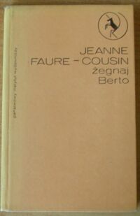 Miniatura okładki Faure-Cousin Jeanne Żegnaj, Berto. /Jednorożec/