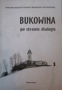 Miniatura okładki Feleszko Kaziemierz /red./ Bukowina po stronie dialogu. 