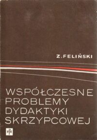 Miniatura okładki Feliński Zenon Współczesne problemy dydaktyki skrzypcowej.