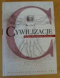 Miniatura okładki Fernandez-Armesto Felipe Cywilizacje. Kultura, ambicje i przekształcanie natury.