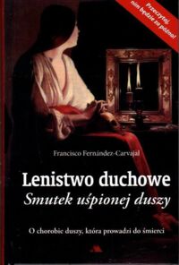 Miniatura okładki Fernandez-Carvajal Francisco Lenistwo duchowe. Smutek uśpionej duszy.