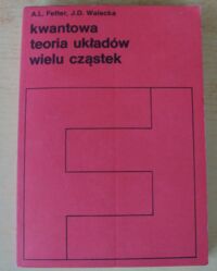 Miniatura okładki Fetter A.L., Walecka J.D. Kwantowa teoria układów wielu cząstek.