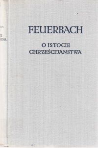 Miniatura okładki Feuerbach Ludwik O istocie chrześcijaństwa. /Biblioteka Klasyków Filozofii/.