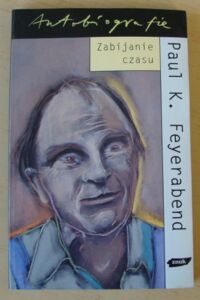 Miniatura okładki Feyerabend Paul K. Zabijanie czasu. Autobiografia.