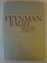 Miniatura okładki Feynman R. P., Gottlieb M. A., Leighton R. Feynman radzi. Suplement do Feynmana wykładów z fizyki o metodach rozwiązywania zadań, ze wspomnieniami Matthew Sandsa i zadaniami z odpowiedziami Roberta B. Leightona i Rochusa E. Vogta.