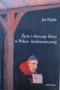 Miniatura okładki Fijałek Jan Życie i obyczaje kleru w Polsce średniowiecznej na tle ustawodawstwa synodalnego.