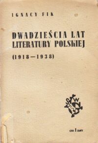 Miniatura okładki Fik Ignacy 20 lat literatury polskiej (1918-1938). Część druga "Rodowodu społecznego literatury polskiej".